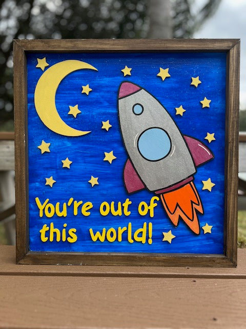 You're out of this world Wood Sign